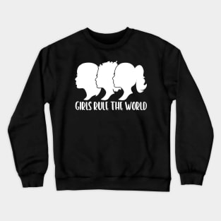 Girls Rule The World Crewneck Sweatshirt